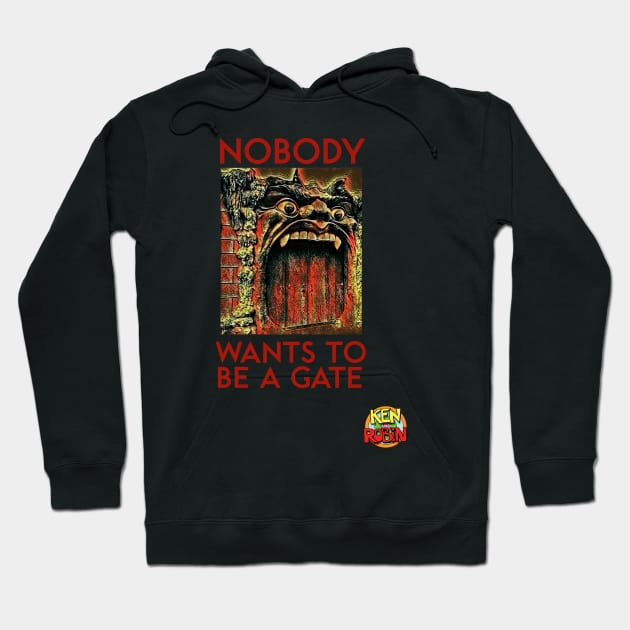 Nobody Wants to Be a Gate Hoodie by kenrobin